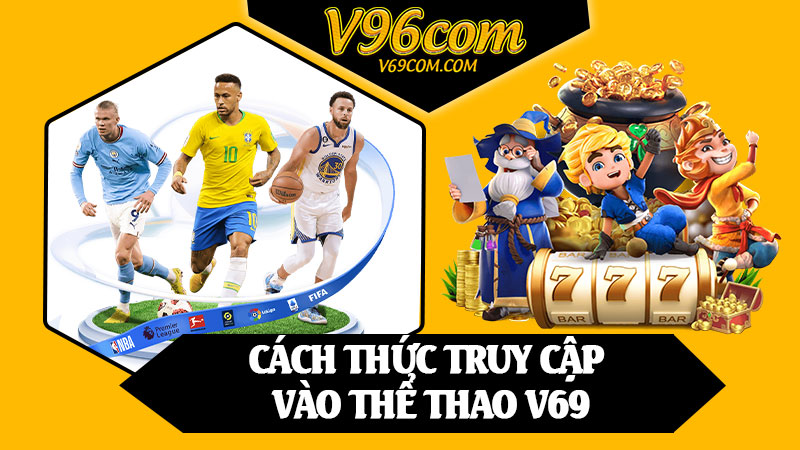 Cách Thức Truy Cập Vào Thể Thao V69