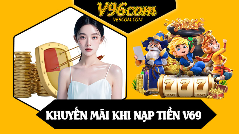 Khuyến Mãi Khi Nạp Tiền V69