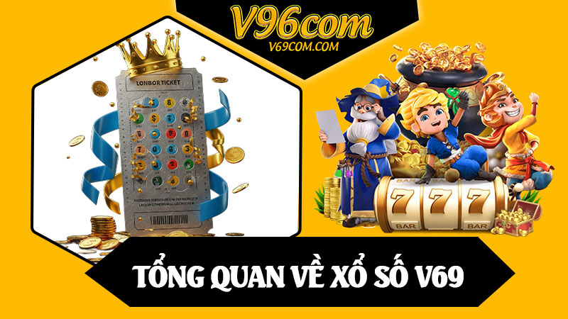 Tổng Quan Về Xổ Số V69
